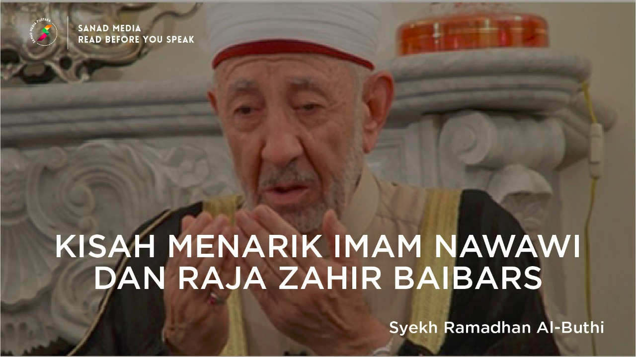 Syeikh Ramadhan Al-Buthi: Kisah Menarik Sultan Zahir Baibars dan Imam An-Nawawi