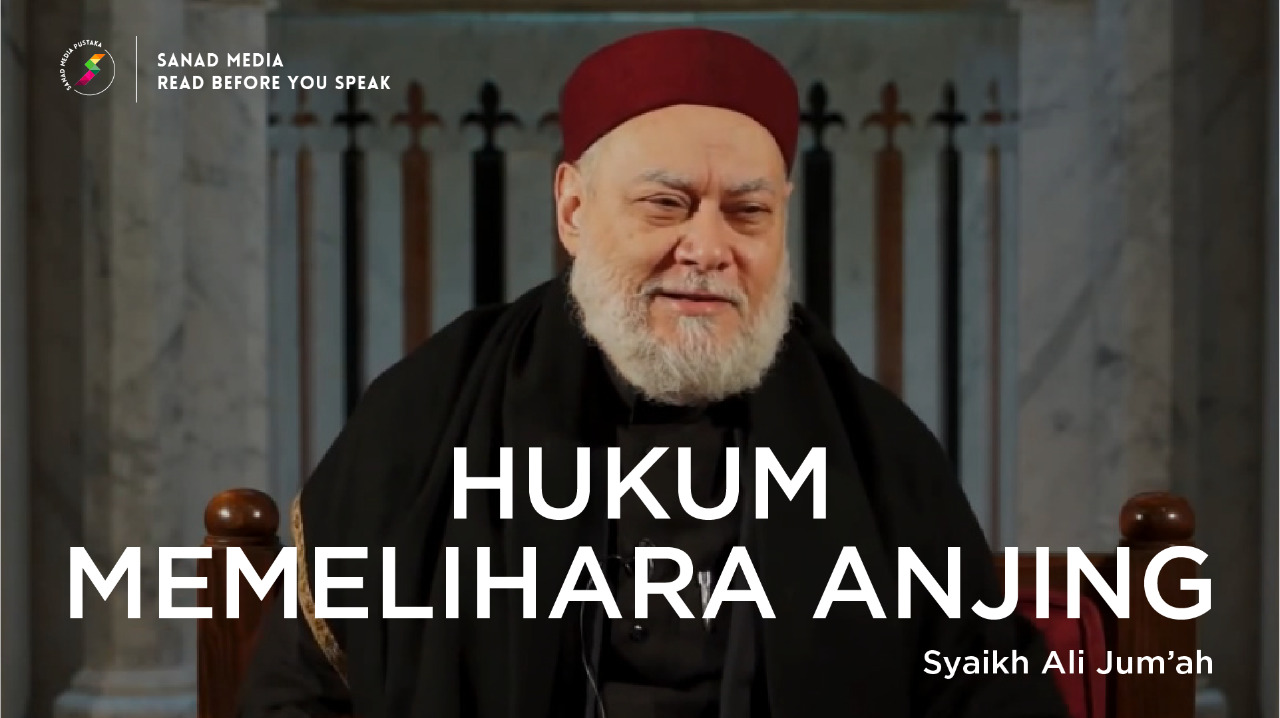 Syekh Ali Jum’ah Terangkan Hukum Memelihara Anjing