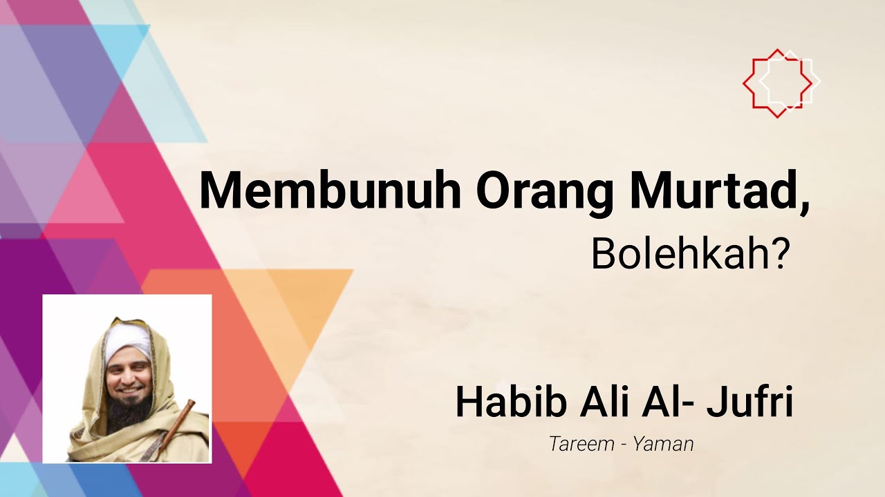 Habib Ali Al-Jufri: Bolehkah Membunuh Orang Murtad?